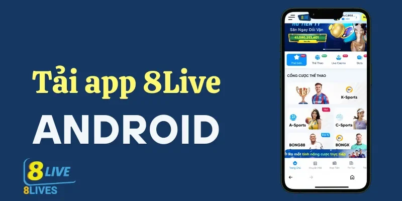 Cách tải và cài đặt ứng dụng 8Live cho Android
