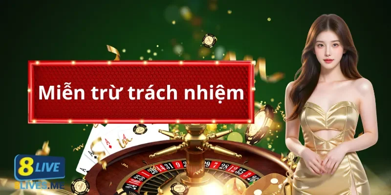 Giới thiệu về chính sách miễn trừ tại 8Live