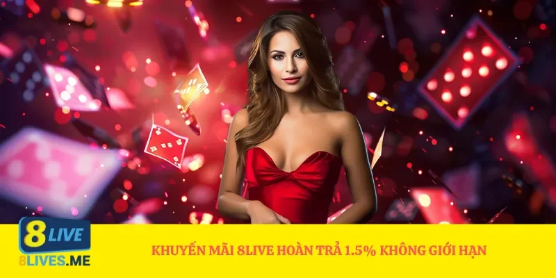 Khuyến mãi 8Live hoàn trả 1.5% không giới hạn