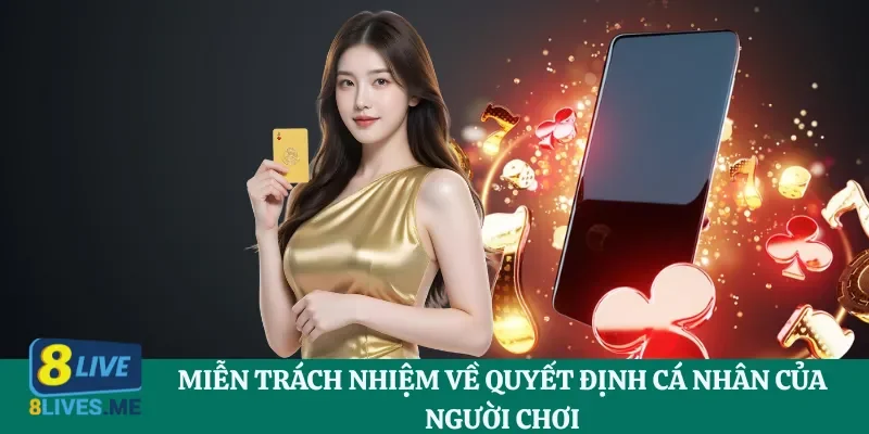 Miễn trách nhiệm về quyết định cá nhân của người chơi