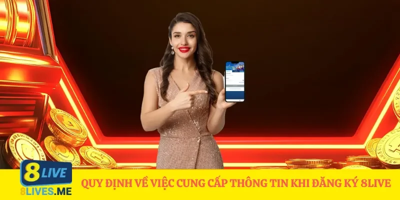 Quy định về việc cung cấp thông tin khi đăng ký 8Live